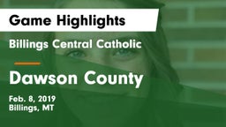 Billings Central Catholic  vs Dawson County  Game Highlights - Feb. 8, 2019