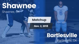 Matchup: Shawnee  vs. Bartlesville  2018