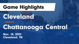 Cleveland  vs Chattanooga Central  Game Highlights - Nov. 18, 2023
