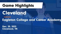 Cleveland  vs  Eagleton College and Career Academy Game Highlights - Dec. 20, 2023