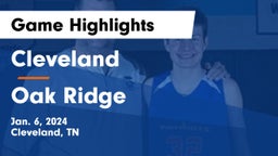 Cleveland  vs Oak Ridge  Game Highlights - Jan. 6, 2024