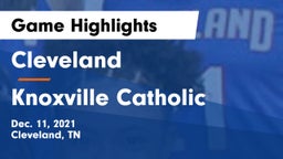 Cleveland  vs Knoxville Catholic  Game Highlights - Dec. 11, 2021