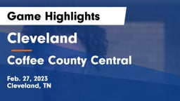 Cleveland  vs Coffee County Central  Game Highlights - Feb. 27, 2023
