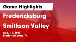 Fredericksburg  vs Smithson Valley  Game Highlights - Aug. 11, 2023
