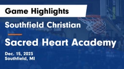 Southfield Christian  vs Sacred Heart Academy Game Highlights - Dec. 15, 2023