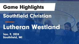 Southfield Christian  vs Lutheran  Westland Game Highlights - Jan. 9, 2024