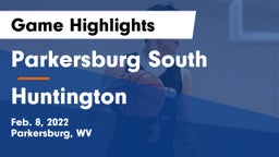 Parkersburg South  vs Huntington  Game Highlights - Feb. 8, 2022