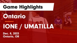 Ontario  vs IONE / UMATILLA Game Highlights - Dec. 8, 2023