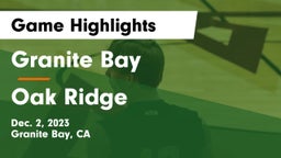 Granite Bay  vs Oak Ridge  Game Highlights - Dec. 2, 2023
