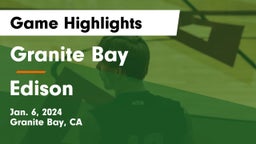 Granite Bay  vs Edison  Game Highlights - Jan. 6, 2024