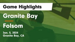 Granite Bay  vs Folsom  Game Highlights - Jan. 5, 2024