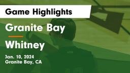 Granite Bay  vs Whitney  Game Highlights - Jan. 10, 2024