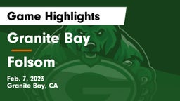 Granite Bay  vs Folsom  Game Highlights - Feb. 7, 2023