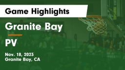 Granite Bay  vs PV Game Highlights - Nov. 18, 2023