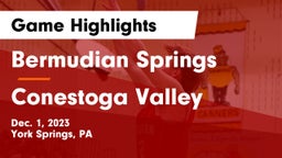 Bermudian Springs  vs Conestoga Valley  Game Highlights - Dec. 1, 2023