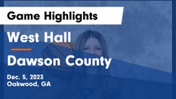West Hall  vs Dawson County  Game Highlights - Dec. 5, 2023