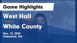 West Hall  vs White County  Game Highlights - Dec. 12, 2023