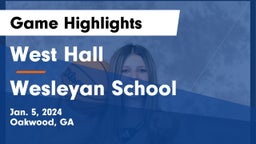 West Hall  vs Wesleyan School Game Highlights - Jan. 5, 2024