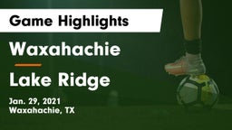 Waxahachie  vs Lake Ridge  Game Highlights - Jan. 29, 2021