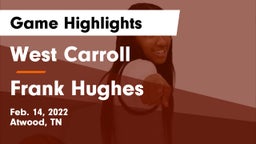 West Carroll  vs Frank Hughes  Game Highlights - Feb. 14, 2022