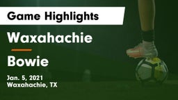 Waxahachie  vs Bowie  Game Highlights - Jan. 5, 2021