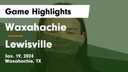 Waxahachie  vs Lewisville  Game Highlights - Jan. 19, 2024