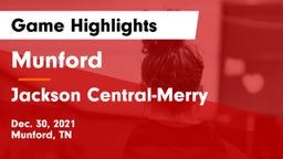 Munford  vs Jackson Central-Merry  Game Highlights - Dec. 30, 2021