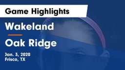 Wakeland  vs Oak Ridge  Game Highlights - Jan. 3, 2020