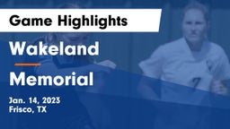 Wakeland  vs Memorial  Game Highlights - Jan. 14, 2023