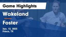 Wakeland  vs Foster  Game Highlights - Jan. 12, 2023