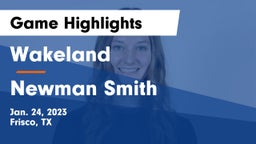 Wakeland  vs Newman Smith  Game Highlights - Jan. 24, 2023