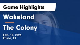 Wakeland  vs The Colony  Game Highlights - Feb. 10, 2023