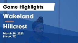 Wakeland  vs Hillcrest  Game Highlights - March 28, 2023