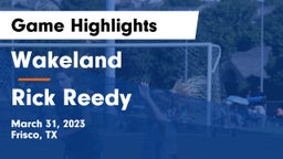 Wakeland  vs Rick Reedy  Game Highlights - March 31, 2023