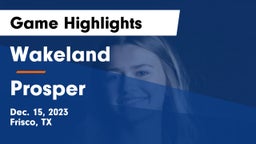 Wakeland  vs Prosper  Game Highlights - Dec. 15, 2023