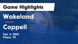 Wakeland  vs Coppell  Game Highlights - Jan. 4, 2024
