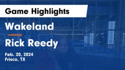 Wakeland  vs Rick Reedy  Game Highlights - Feb. 20, 2024