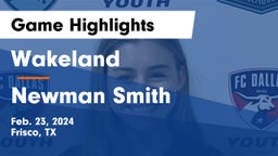 Wakeland  vs Newman Smith  Game Highlights - Feb. 23, 2024