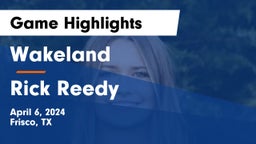 Wakeland  vs Rick Reedy  Game Highlights - April 6, 2024