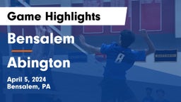 Bensalem  vs Abington  Game Highlights - April 5, 2024