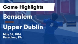 Bensalem  vs Upper Dublin  Game Highlights - May 16, 2024