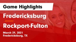 Fredericksburg  vs Rockport-Fulton  Game Highlights - March 29, 2021