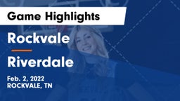 Rockvale  vs Riverdale  Game Highlights - Feb. 2, 2022