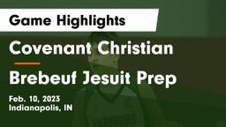 Covenant Christian  vs Brebeuf Jesuit Prep  Game Highlights - Feb. 10, 2023