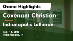 Covenant Christian  vs Indianapolis Lutheran  Game Highlights - Feb. 14, 2023