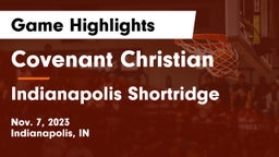 Covenant Christian  vs Indianapolis Shortridge Game Highlights - Nov. 7, 2023