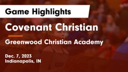 Covenant Christian  vs Greenwood Christian Academy  Game Highlights - Dec. 7, 2023