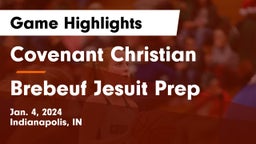 Covenant Christian  vs Brebeuf Jesuit Prep  Game Highlights - Jan. 4, 2024