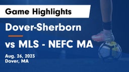 Dover-Sherborn  vs vs MLS - NEFC MA Game Highlights - Aug. 26, 2023