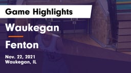Waukegan  vs Fenton  Game Highlights - Nov. 22, 2021